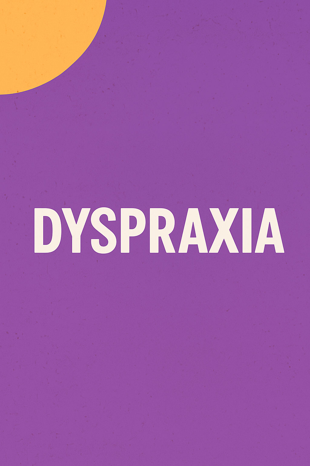 Dyspraxia
